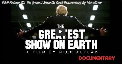 EP 60 | Documentary - The Greatest Show On Earth by Nick Alvear