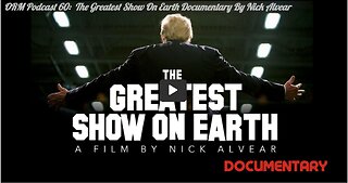 EP 60 | Documentary - The Greatest Show On Earth by Nick Alvear