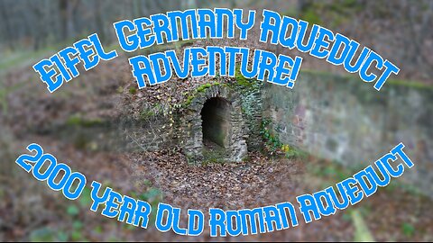 EIFEL GERMANY AQUEDUCT ADVENTURE | 2000 Year Old Roman Aqueduct