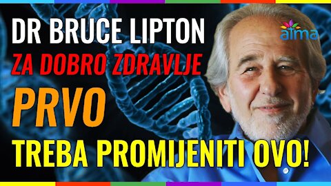 DR BRUCE LIPTON_ ZA DOBRO ZDRAVLJE - PRVO TREBA PROMIJENITI OVO! Podsvijest i mijenjanje gena