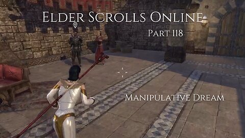 The Elder Scrolls Online Part 118 - Manipulative Dream