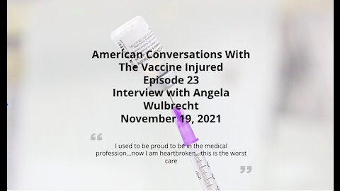 Episode 23 - Interview with Vaccine-Injured Angela Wulbrecht