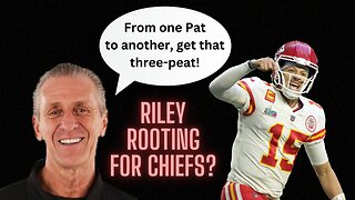 Why does Pat Riley want to see the Chiefs win their third straight Super Bowl?
