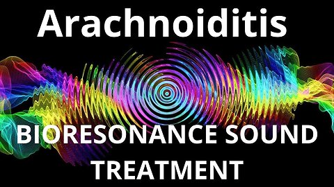Arachnoiditis_Session of resonance therapy_BIORESONANCE SOUND THERAPY