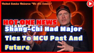 HOT ONE NEWS: Kevin Fiege Said Shang-Chi Had Major Ties To MCU Past And Future. Ft. JoninSho "We Are Hot"