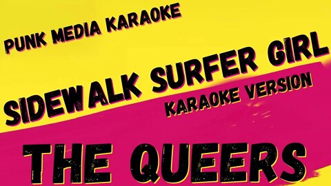 THE QUEERS ✴ SIDEWALK SURFER GIRL ✴ KARAOKE INSTRUMENTAL ✴ PMK