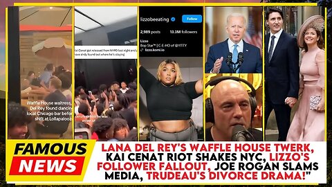 Lana Del Ray Twerk, Kai Cenat Riot, Rogan vs. Biden, Trudeau Divorce & Lizzo Clout ⬇ | Famous News