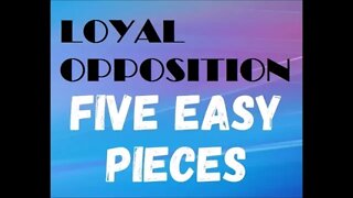 Loyal Opposition - Five Easy Pieces