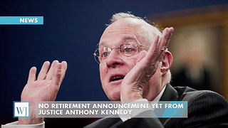 No Retirement Announcement Yet From Justice Anthony Kennedy