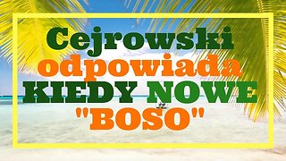 KIEDY NOWE "BOSO"?! Cejrowski odpowiada