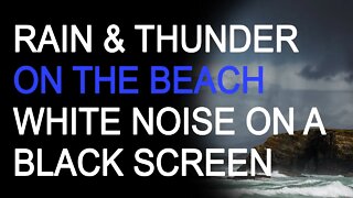 Rain and Thunder on the Beach Ocean Sounds White Noise for Sleep or Study 10 Hours on a Black Screen