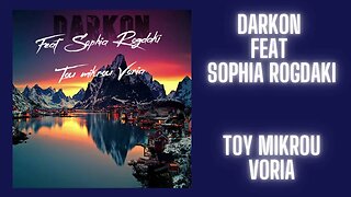 Darkon Feat Sophia Rogdaki - Tou Mikrou Voria