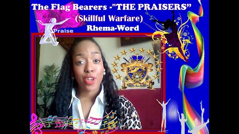 Rhema-The "Flag Bearers" "THE PRAISERS" Come Forth &STILL The Enemy & Avenger