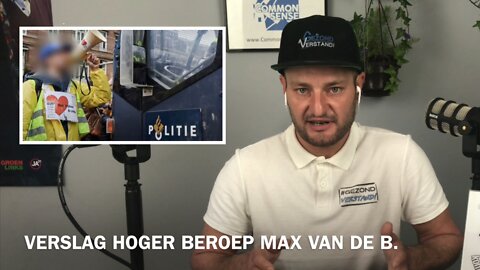 Verslag Hoger Beroep Max van den B. - Beelden uit de Rechtbank - #TJE38 CommomSenseTV