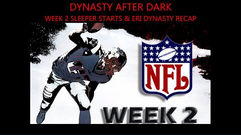 Dynasty After Dark - Fantasy Week 2 Sleeper Starts & ERI Dynasty Week 1 Recap w/ Dynasty Dale