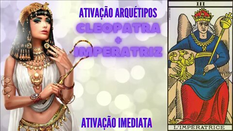 Arquétipo Cleópatra + Imperatriz . Ativação imediata. Série Cleópatra