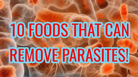 10 foods that can remove parasites from your body