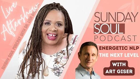 Sunday Soul Podcast Interview w Art Giser - Energetic NLP (LIVE Discussion)