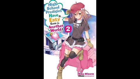 High School Prodigies Have It Easy Even in Another World! Volume 2