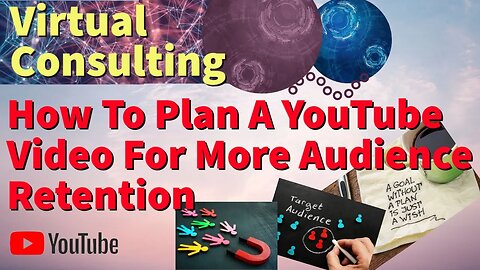 How To Plan A YouTube Video For More Audience Retention