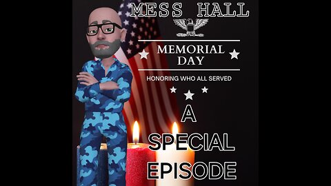 MESS HALL MEMORIAL DAY SPECIAL EPISODE