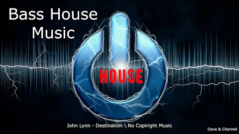 John Lynn - Destination \ Bass house music \ No copyright music