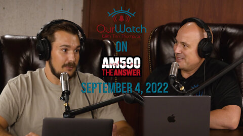 Our Watch on AM590 The Answer // September 4th, 2022