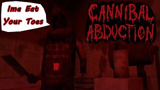 Cannibal Abduction Is A Terrifying Indie Horror Game - Part 1