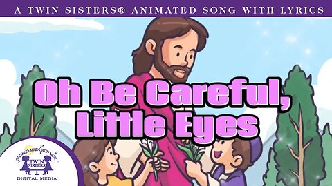 Oh Be Careful Little Eyes - Animated Song With Lyrics!