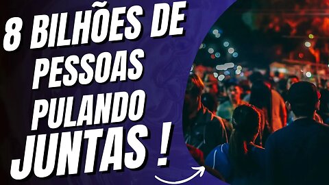 O QUE ACONTECERIA SE TODAS AS PESSOAS DO MUNDO PULASSEM JUNTAS? #pulandojuntas #curiosidades