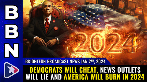 BBN, Jan 2, 2024 - Democrats will CHEAT, news outlets will LIE...