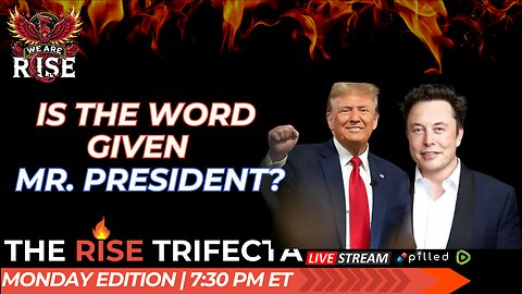 LIVE: Elon Musk Interviews Trump - The Day the Earth Stood Still | Rise Trifecta-Monday Edition