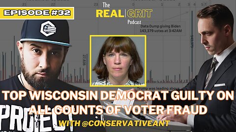 Episode 32: Top Wisconsin Democrat Found Guilty on ALL COUNTS of Voter Fraud. W/ @conservativeANT
