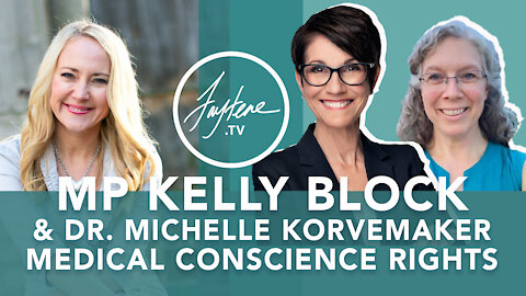 Medical Conscience Rights with MP Kelly Block & Dr. Michelle Korvemaker