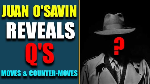 BIG NEWS: JUAN O'SAVIN REVEALS Q'S MOVES & COUNTER-MOVES! SHOCKING POLITICAL INTEL TODAY