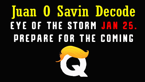 Juan O Savin "EYE OF THE STORM" 1.25.2024 - Prepare for The Coming