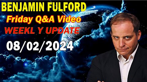 Benjamin Fulford Update Today Aug 2, 2024 - Benjamin Fulford Friday Q&A Video