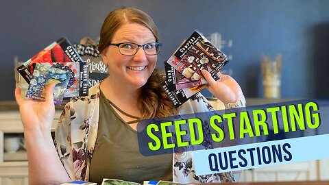 Your Seed Starting Questions Answered!