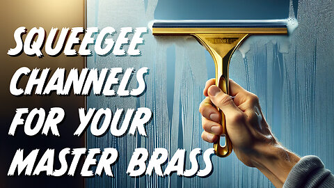 Every Squeegee Channel for Your Ettore Master Brass Handle