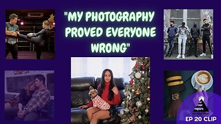 "I Proved People Wrong With My Photography"