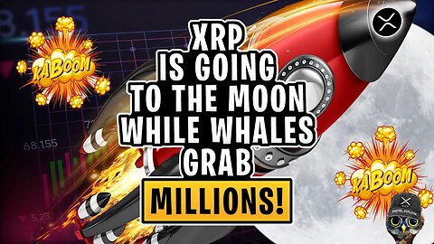 XRP NEWS: XRP Is Going To The Moon While Whales Grab Millions!