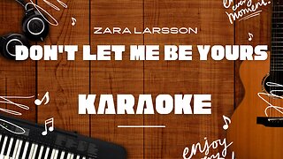 Don't Let Me Be Yours - Zara Larsson♬ Karaoke