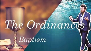 The Ordinances: Baptism