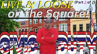 "Civic Duty - LIVE & LOOSE on the Square! (Part 2 of 2)" | CIVIC DUTY