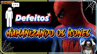 Explorando os Defeitos do Homem-Aranha: Lições de Imperfeição e Crescimento