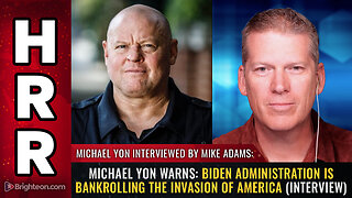 Michael Yon warns: Biden administration is BANKROLLING the INVASION...