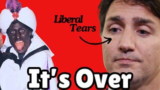 IT IS OVER for Justin the "Tar-Faced MackDaddy" Trudeau!