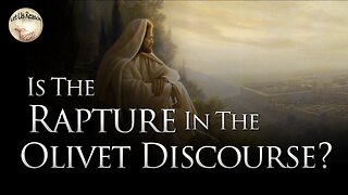 Interview: Is the Rapture in the Olivet Discourse?