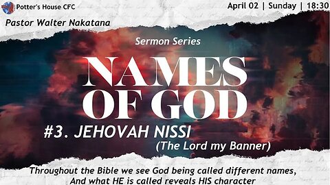 SUNDAY SERVICE PM| Pst Walter Nakatana | NAMES OF GOD.#3. JEHOVAH NISSI |18:30 | 02 Apr 23