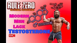 Rule Zero - Modern Men Lack Testosterone!